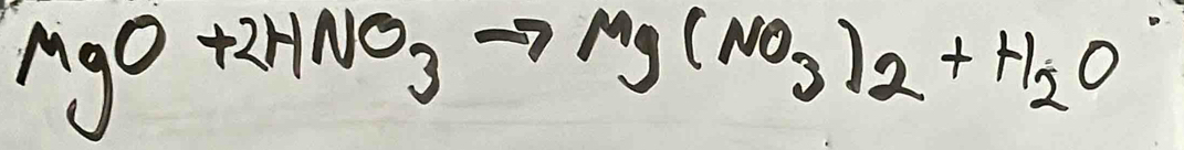 MgO+2HNO_3to Mg(NO_3)_2+H_2O