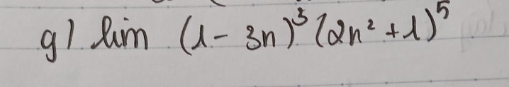 g1 lim(l-3n)^3(2n^2+l)^5