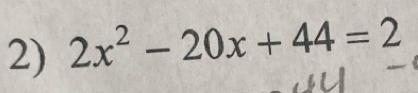 2x^2-20x+44=2