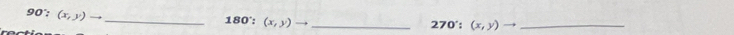 90°: (x,y)to _ 
_ 180^(circ ,y)to)
_ 270':(x,y)to