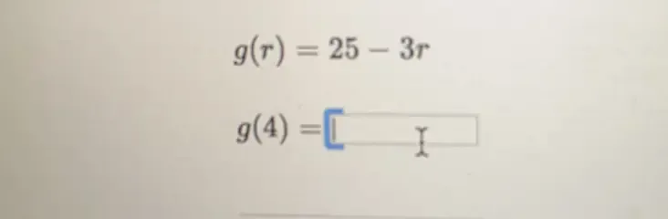 g(r)=25-3r
g(4)=□