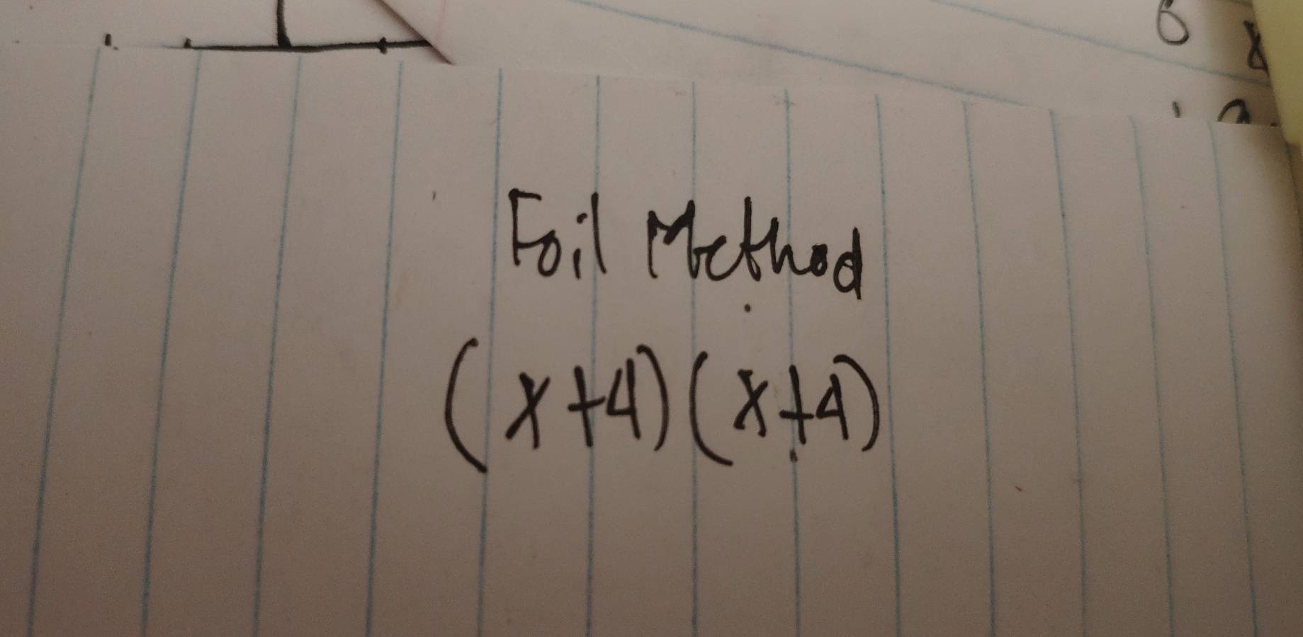 Foil Ncthod
(x+4)(x+4)