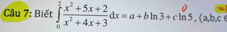 Biết dx=a+bln3+cln5, (a,b,c