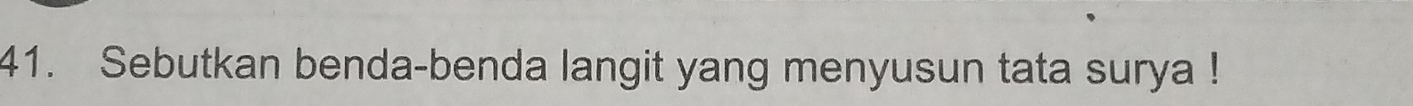 Sebutkan benda-benda langit yang menyusun tata surya !