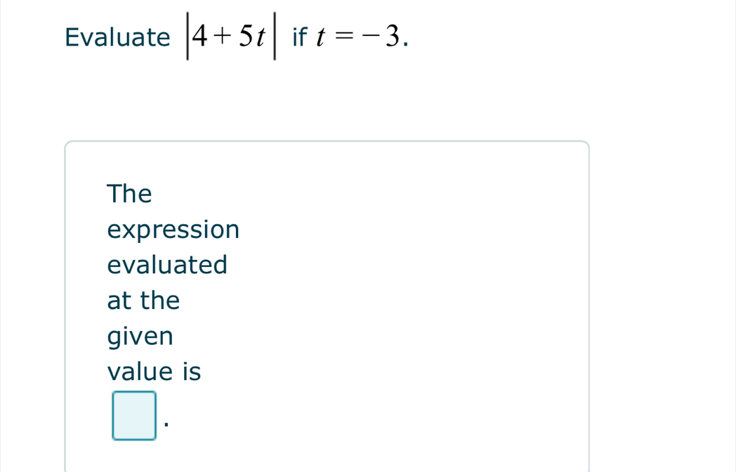 Evaluate |4+5t| if t=-3.