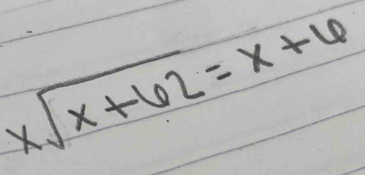 xsqrt(x+62)=x+6