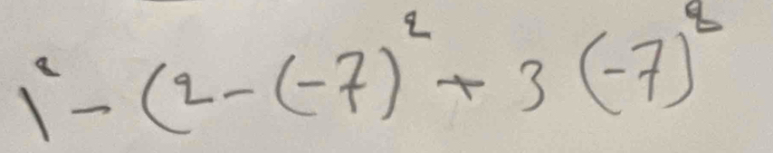 1^2-(2-(-7)^2+3(-7)^2