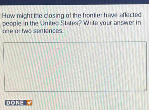 Solved: How might the closing of the frontier have affected people in ...