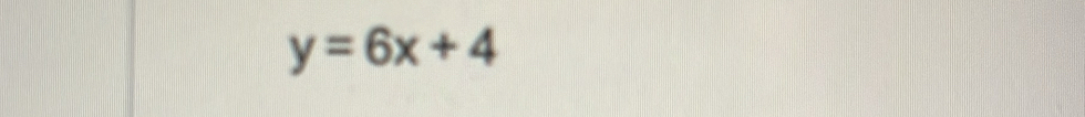 y=6x+4