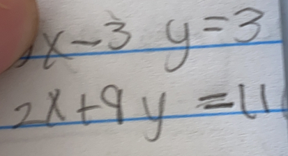 4x-3 y=3
2x+9y=11