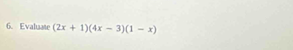 Evaluate (2x+1)(4x-3)(1-x)