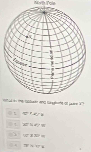 North Pole
W
40°S45°E
2 50°N45°W
50°S30°W
4 75°N30°E