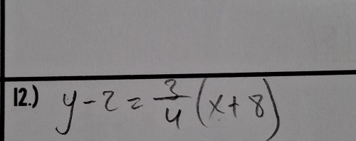 y-2= 3/4 (x+8)