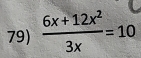  (6x+12x^2)/3x =10