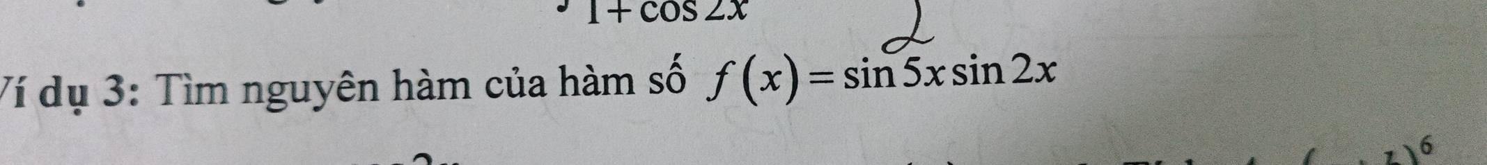 1+cos 2x
Ví dụ 3: Tìm nguyên hàm của hàm số f(x)=sin 5xsin 2x
6