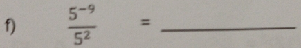  (5^(-9))/5^2 = _