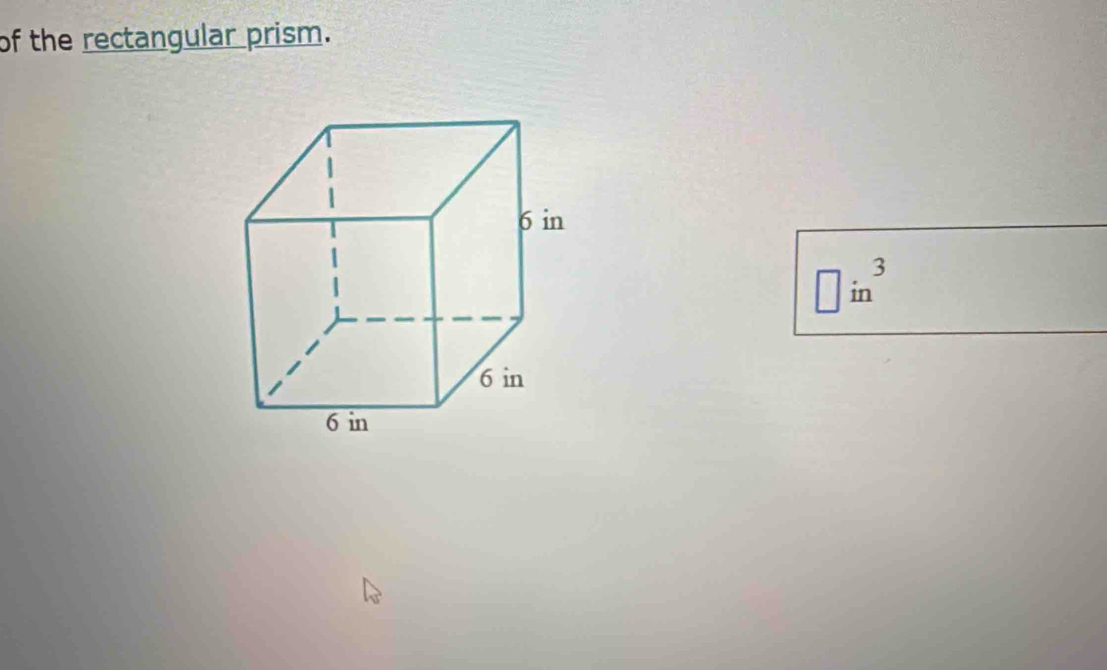 of the rectangular prism.
□ in^3