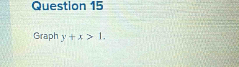 Graph y+x>1.