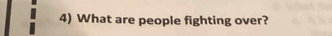 What are people fighting over?