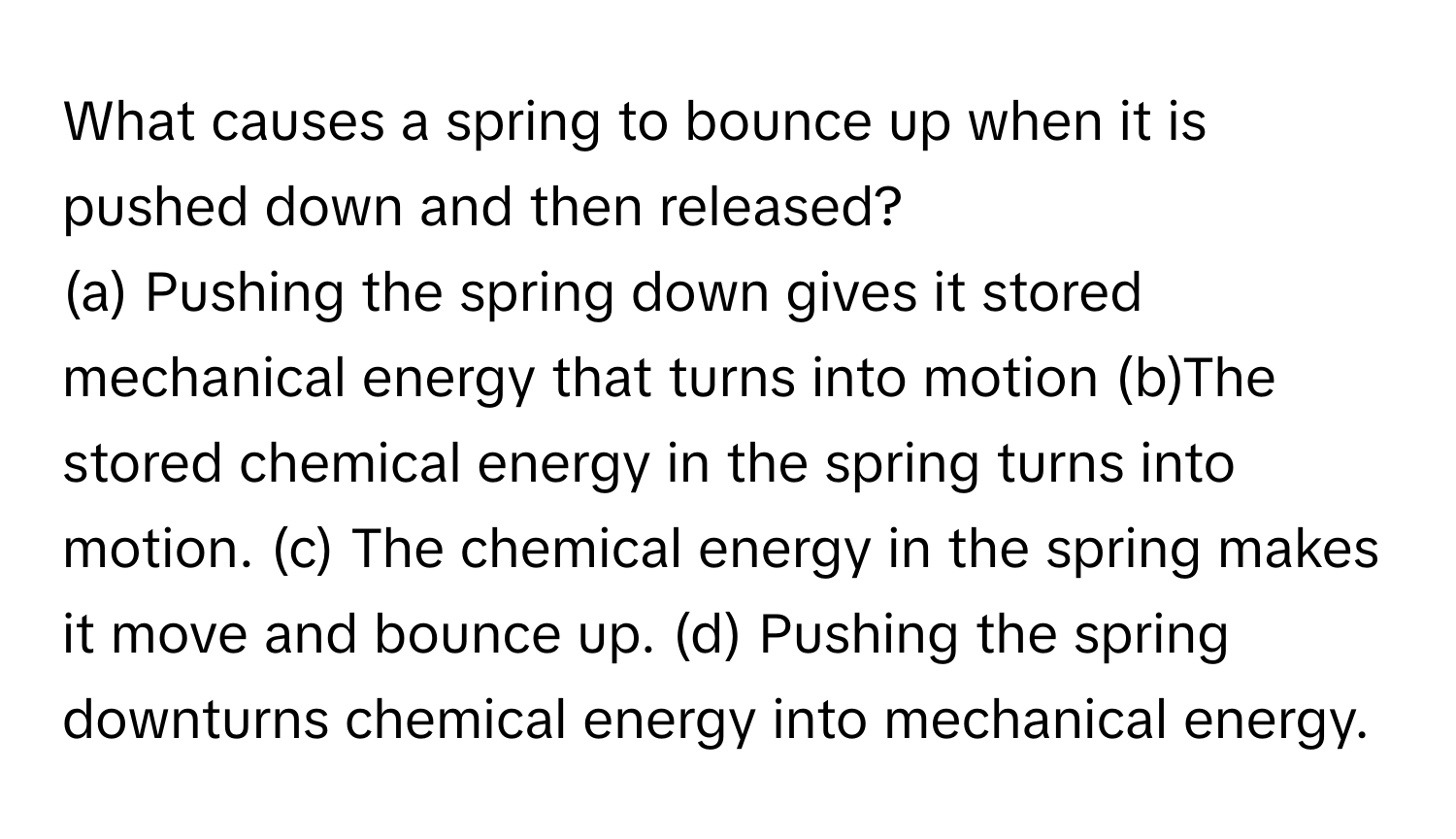 Solved: What causes a spring to bounce up when it is pushed down and ...