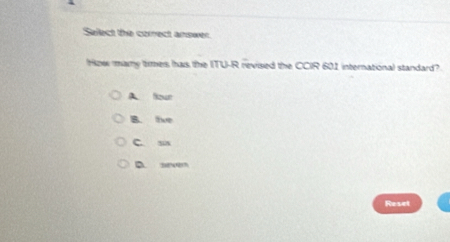 Solved: Select the corect answer. How many times has the ITU-R revised ...