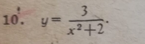 y= 3/x^2+2 .