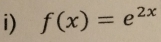 f(x)=e^(2x)