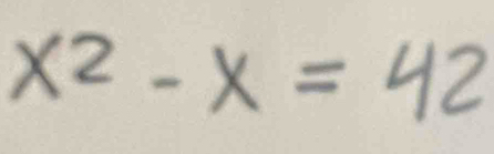 x^2-x=42