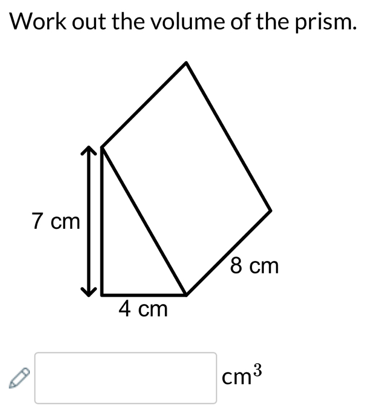 Work out the volume of the prism.
□ cm^3