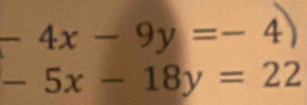 -4x-9y=-4)
-5x-18y=22