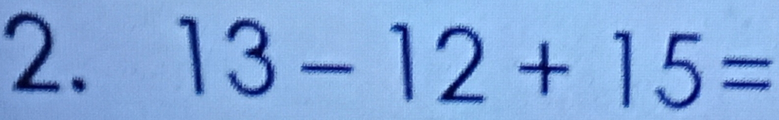 13-12+15=