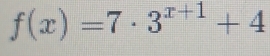 f(x)=7· 3^(x+1)+4