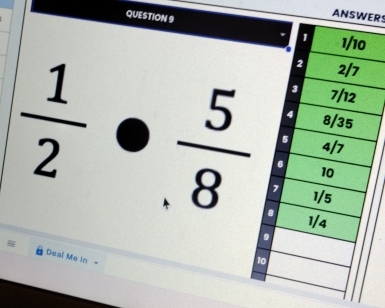 ANSWERS 
QUESTION 9
 1/2 ·  5/8 
= Deal Me in -