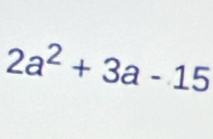 2a^2+3a-15