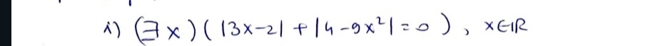 ) (exists x)(|3x-2|+|4-9x^2|=0), x∈ R