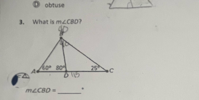 D obtuse
3. What is m∠ CBD
_
m∠ CBD=.