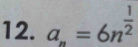 a_n=6n^(frac 1)2