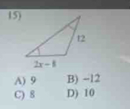 A) 9 B) -12
C) 8 D) 10