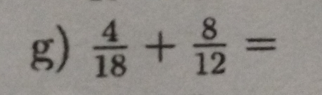  4/18 + 8/12 =