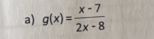 g(x)= (x-7)/2x-8 