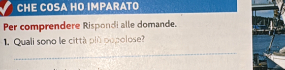 CHE COSA HO IMPARATO 
Per comprendere Rispondi alle domande. 
1. Quali sono le città più popolose? 
_