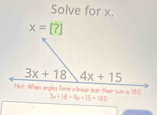 Solve for x.
x=[?]
3x+18+4x+15=180