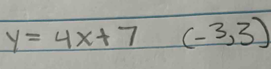 y=4x+7(-3,3)