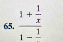 frac 1+ 1/x 1-frac 1