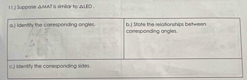11.] Suppose △ MAT is similar to △ LED.