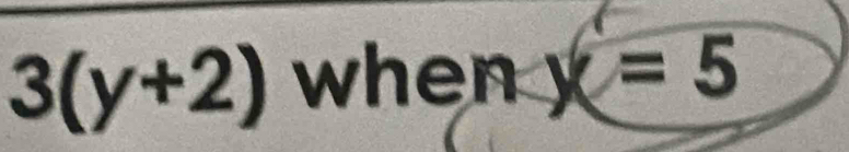 3(y+2) wher x=5