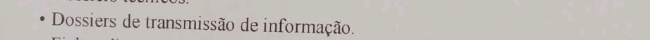 Dossiers de transmissão de informação.