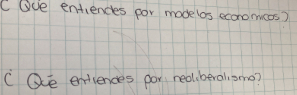 Ove entiencles por modelos ecoromiccs ) 
COve entiendes por neal berallomo?