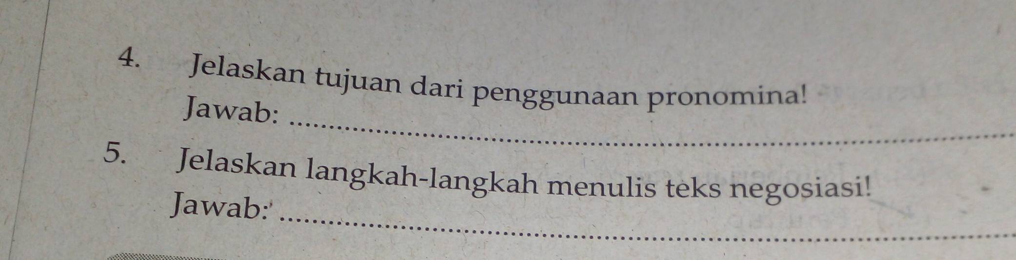 Jelaskan tujuan dari penggunaan pronomina! 
_ 
Jawab: 
_ 
5. Jelaskan langkah-langkah menulis teks negosiasi! 
Jawab: