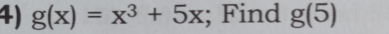 g(x)=x^3+5x; Find g(5)